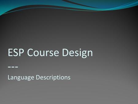 ESP Course Design --- Language Descriptions