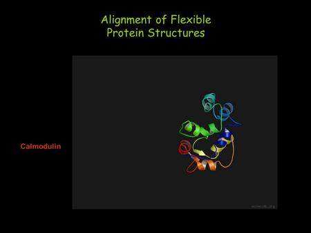 Calmodulin Alignment of Flexible Protein Structures.