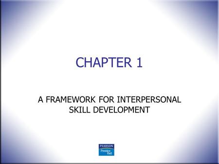 A FRAMEWORK FOR INTERPERSONAL SKILL DEVELOPMENT