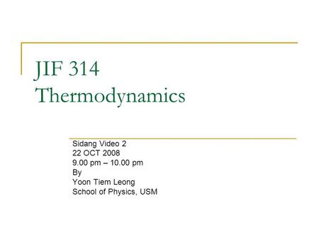 JIF 314 Thermodynamics Sidang Video 2 22 OCT pm – pm