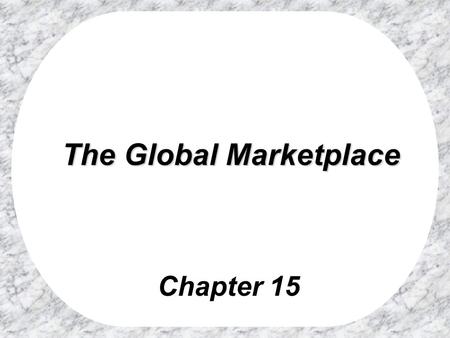 The Global Marketplace