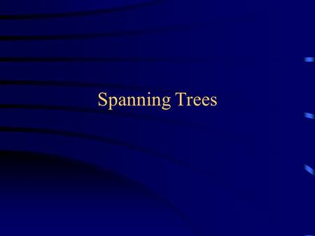 Spanning Trees. Spanning trees Suppose you have a connected undirected graph –Connected: every node is reachable from every other node –Undirected: edges.