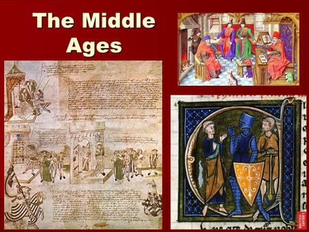 The Middle Ages.