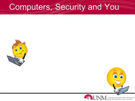 Computers, Security and You. Why exactly are we here?