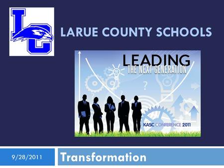 LARUE COUNTY SCHOOLS Transformation 9/28/2011. In 2003, LaRue County...  Ranked 131 st out of 176 districts in state assessment results.  Was labeled.