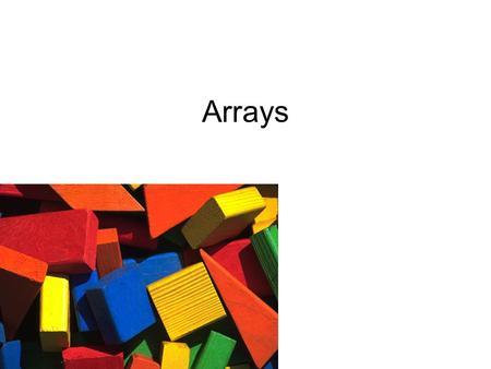 Arrays.