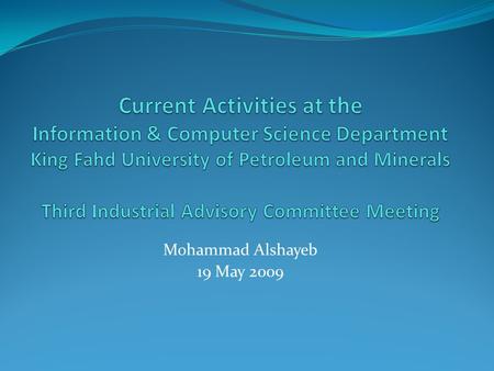 Mohammad Alshayeb 19 May 2009. Agenda Update on Computer Science Program Assessment/Accreditation Work Update on Software Engineering Program Assessment/Accreditation.