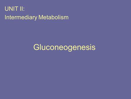 UNIT II: Intermediary Metabolism