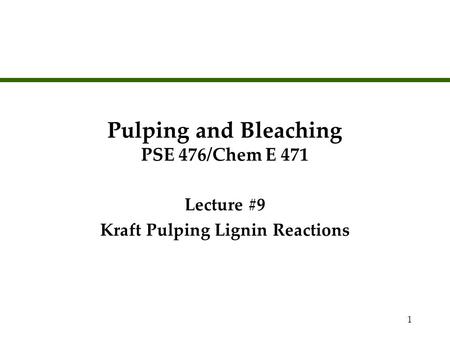 Pulping and Bleaching PSE 476/Chem E 471