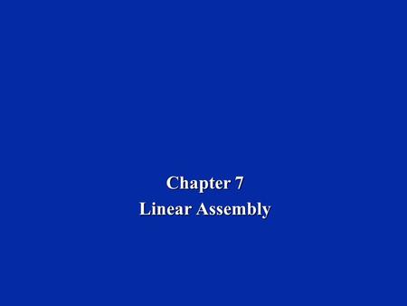 Chapter 7 Linear Assembly. Dr. Naim Dahnoun, Bristol University, (c) Texas Instruments 2002 Chapter 7, Slide 2 Learning Objectives  Comparison of programming.