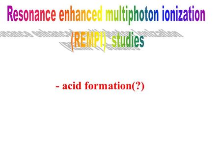 - acid formation(?). = HCl Water / H 2 O = i.e.: H 3 O +..... Cl - (aq) HCl + H 2 O(l)