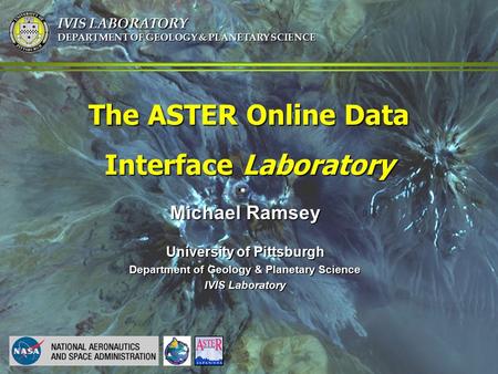 Remote Sensing Workshop CONAE / Argentina (26 Nov 2004) Michael Ramsey University of Pittsburgh Department of Geology & Planetary Science IVIS Laboratory.