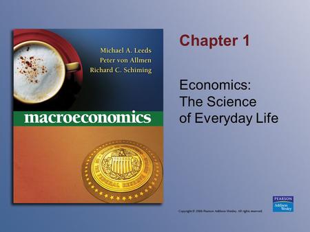 Chapter 1 Economics: The Science of Everyday Life.