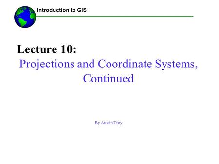 Projections and Coordinate Systems, Continued