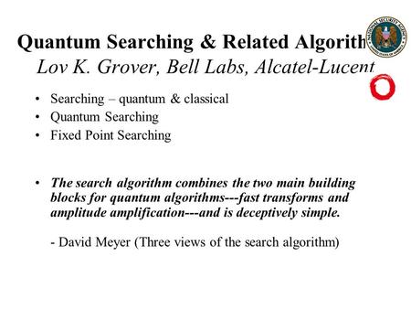 Searching – quantum & classical Quantum Searching Fixed Point Searching The search algorithm combines the two main building blocks for quantum algorithms---fast.