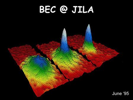 JILA June ‘95. BEC in external Potetnial V. Bagnato et al. Phys.Rev. 35, p4354 (1987) free space potential.