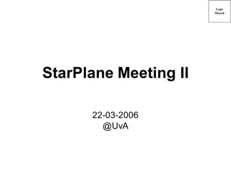 StarPlane Meeting II Appetizer DAS-3 Part We will take care of SURFnet Part.