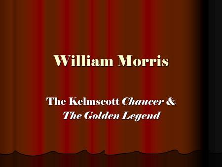 William Morris The Kelmscott Chaucer & The Golden Legend.