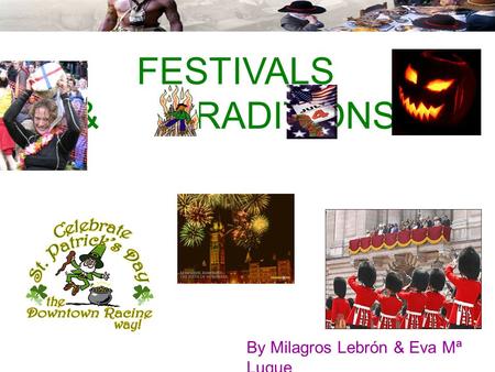 FESTIVALS & TRADITIONS By Milagros Lebrón & Eva Mª Luque.