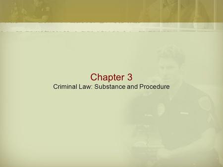 Chapter 3 Criminal Law: Substance and Procedure