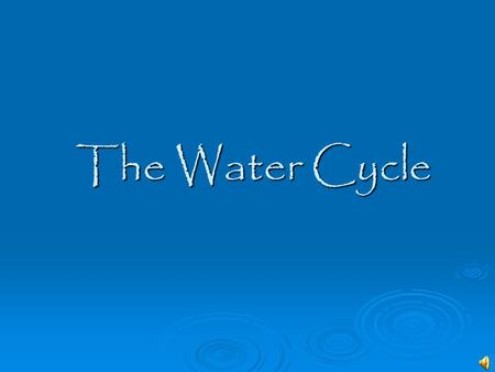 The Water Cycle.