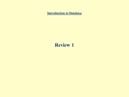 Introduction to Database Review 1. What is a database  Basic Definitions  Database Management System (DBMS): A software package to facilitate the process.