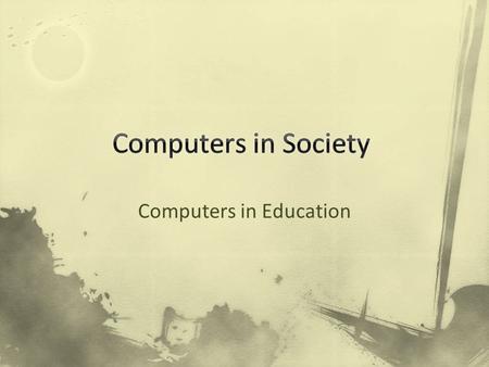 Computers in Education. Term paper proposals must be in today. It’s better to put something in now and change later than to do nothing at all. Tyler is.