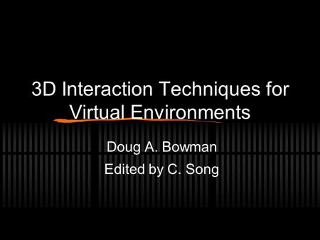 3D Interaction Techniques for Virtual Environments