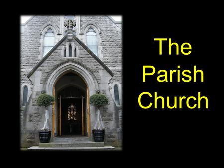 The Parish Church. Bells The bell is rung before Mass to tell everyone that Mass is about to start and to invite people to come along!