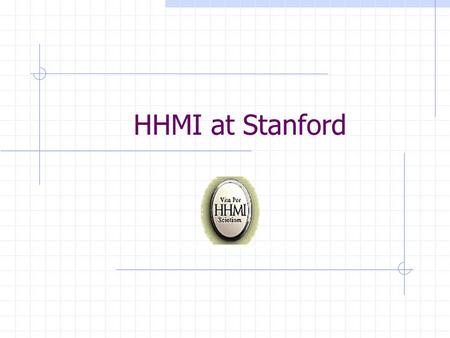 HHMI at Stanford. “The primary purpose and objective of The Howard Hughes Medical Institute shall be the promotion of human knowledge within the field.