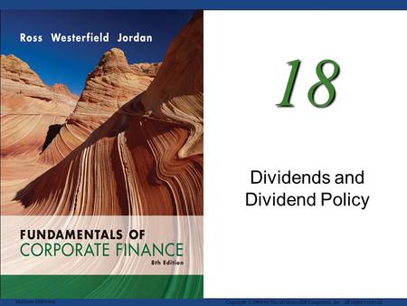 McGraw-Hill/Irwin Copyright © 2008 by The McGraw-Hill Companies, Inc. All rights reserved. 18 Dividends and Dividend Policy.