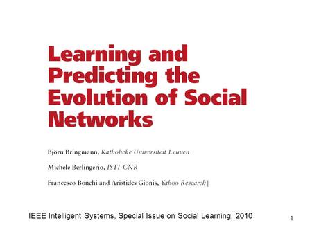 1 IEEE Intelligent Systems, Special Issue on Social Learning, 2010.