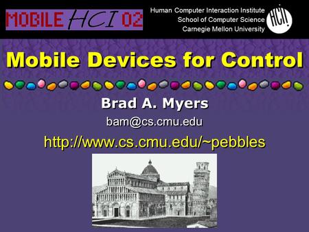 Mobile Devices for Control Brad A. Myers  Brad A. Myers  Human.