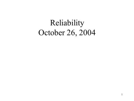 1 Reliability October 26, 2004. 2 Today DFDC (Design for a Developing Country) HW November 2 –detailed design –Parts list –Trade-off Midterm November.