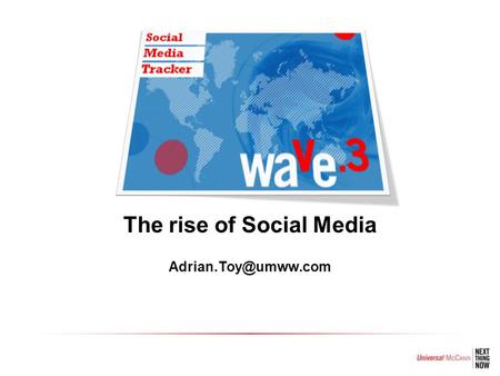 The rise of Social Media One Year Ago… No-one had heard of iPhone Most people wondered why Google spent $1.65B on something called.