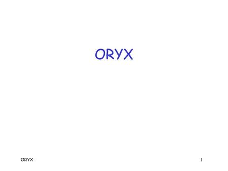 ORYX 1 ORYX ORYX 2 ORYX  ORYX not an acronym, but upper case  Designed for use with cell phones o To protect confidentiality of voice/data o For “data.