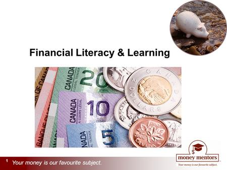 1 Your money is our favourite subject. 1 Economic Boom Financial Literacy & Learning.