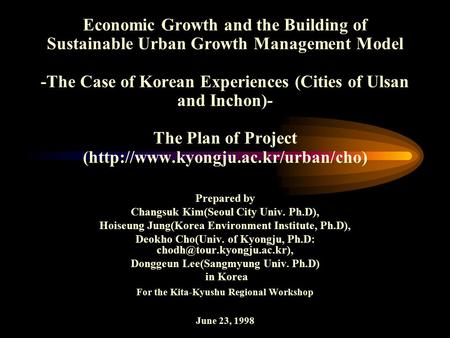 Economic Growth and the Building of Sustainable Urban Growth Management Model -The Case of Korean Experiences (Cities of Ulsan and Inchon)- The Plan of.