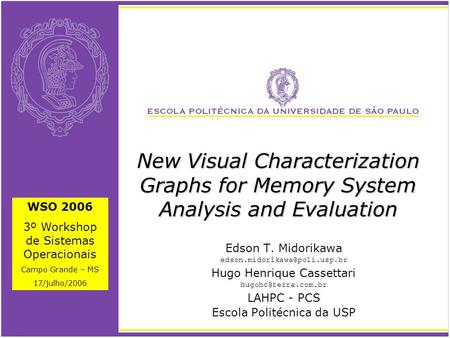 New Visual Characterization Graphs for Memory System Analysis and Evaluation Edson T. Midorikawa Hugo Henrique Cassettari.