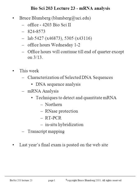 BioSci 203 lecture 23 page 1 © copyright Bruce Blumberg 2001. All rights reserved Bio Sci 203 Lecture 23 - mRNA analysis Bruce Blumberg