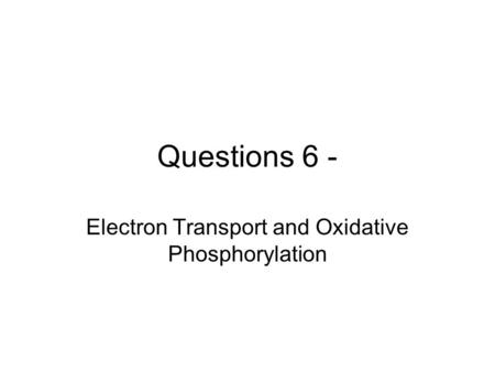 Electron Transport and Oxidative Phosphorylation