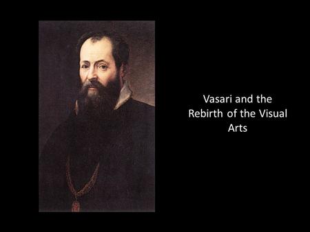 Vasari and the Rebirth of the Visual Arts. Giorgio Vasari and assistants, The Sala dei Cinquecento, the Palazzo Vecchio, Florence.