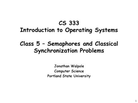 Jonathan Walpole Computer Science Portland State University