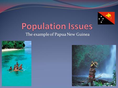 The example of Papua New Guinea Other side of the world from Europe Did not have many spices High rainfall, rainforest and pests, diseases and parasites.