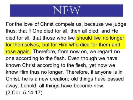 New For the love of Christ compels us, because we judge thus: that if One died for all, then all died; and He died for all, that those who live should.