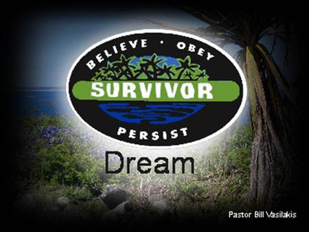 Dream Pastor Bill Vasilakis. Dream GOD’S TRANSFORMATIVE PROMPTINGS Genesis 12:1-3 “The Lord had said to Abram, Leave your country, your people and your.