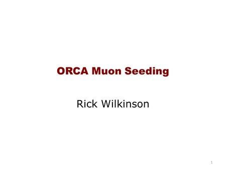 1 ORCA Muon Seeding Rick Wilkinson. 2 Pattern Recognition Pattern: group of segments representing a single muon Start from pairs of segments from different.