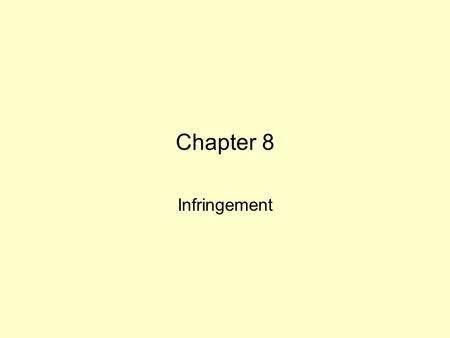 Chapter 8 Infringement. Statutory Provision: 271 Basic statute provides: –“Except as otherwise provided in this title, whoever without authority makes,