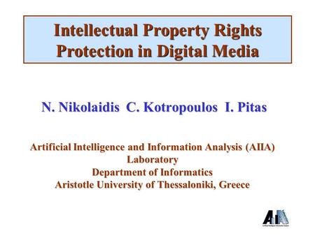 N. Nikolaidis C. Kotropoulos I. Pitas Artificial Intelligence and Information Analysis (AIIA) Laboratory Department of Informatics Aristotle University.