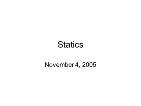 Statics November 4, 2005. A 1kg ball is hung at the end of a rod 1m long. If the system balances at a point on the rod 0.25m from the end holding the.